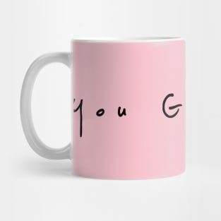 You got this Mug